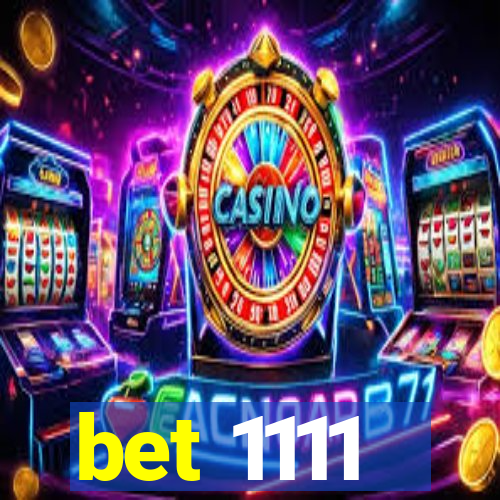 bet 1111